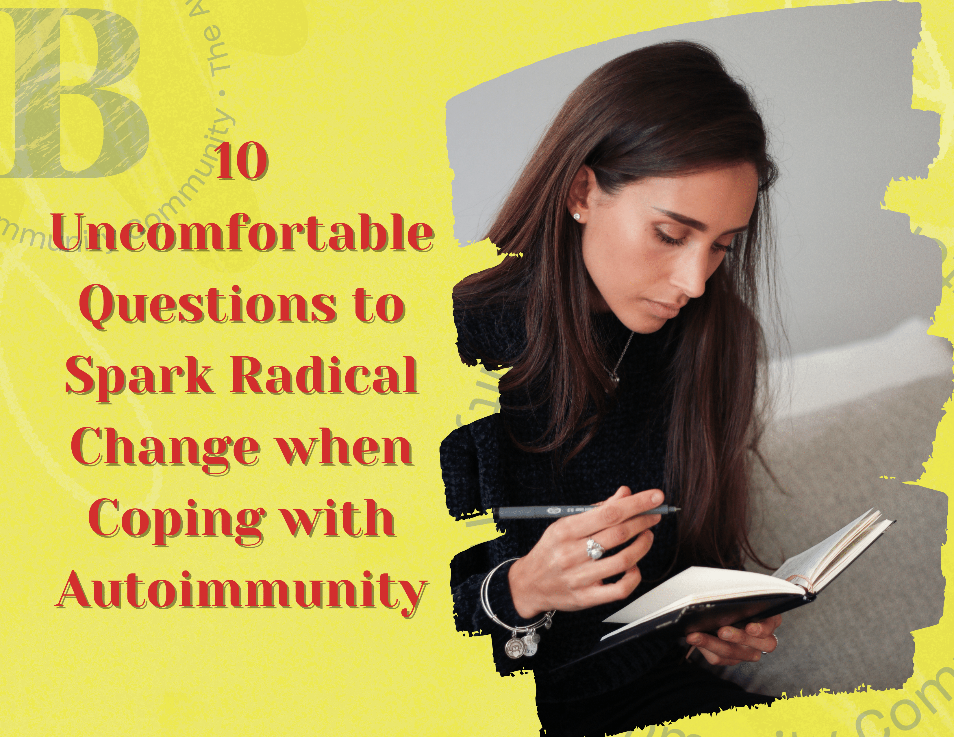 10 Uncomfortable Questions to Spark Radical Change when Coping with Autoimmunity