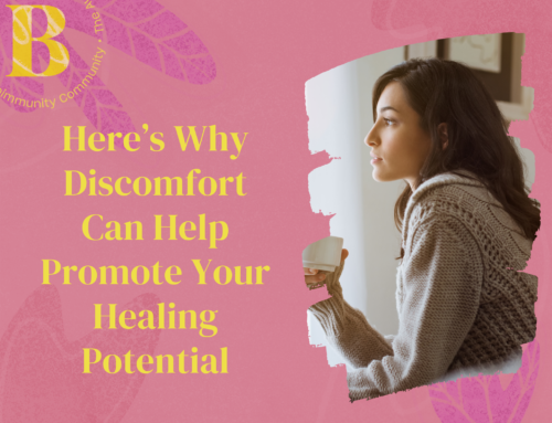 Here’s Why Discomfort Can Help Promote Your Healing Potential