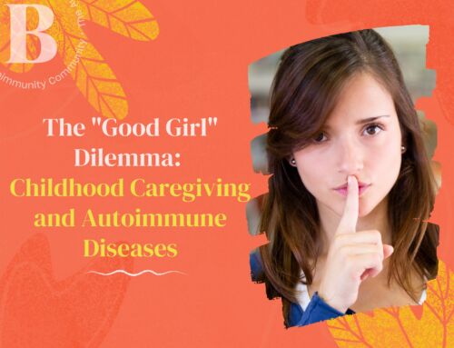 The “Good Girl” Dilemma:  Childhood Caregiving and Autoimmune Diseases