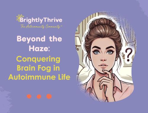 Beyond the Haze: Conquering Brain Fog in Autoimmune Life